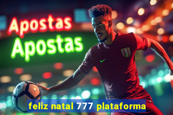 feliz natal 777 plataforma